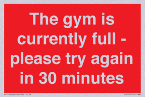The gym is currently full - please try again in 30 minutes